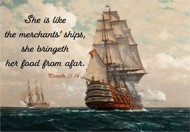 Two ships float on the ocean with toward a cloudy horizon. Proverbs 31:14 overlaid in black font.