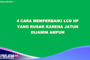 4 Cara Memperbaiki LCD Hp yang Rusak Karena Jatuh Dijamin Ampuh 