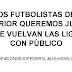 Un mensaje claro: " Que vuelvan las ligas con público"