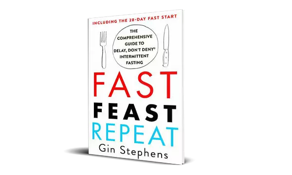 Fast. Feast. Repeat. | The Comprehensive Guide to Delay, Don't Deny Intermittent Fasting--Including the 28-Day FAST Start By Gin Stephens