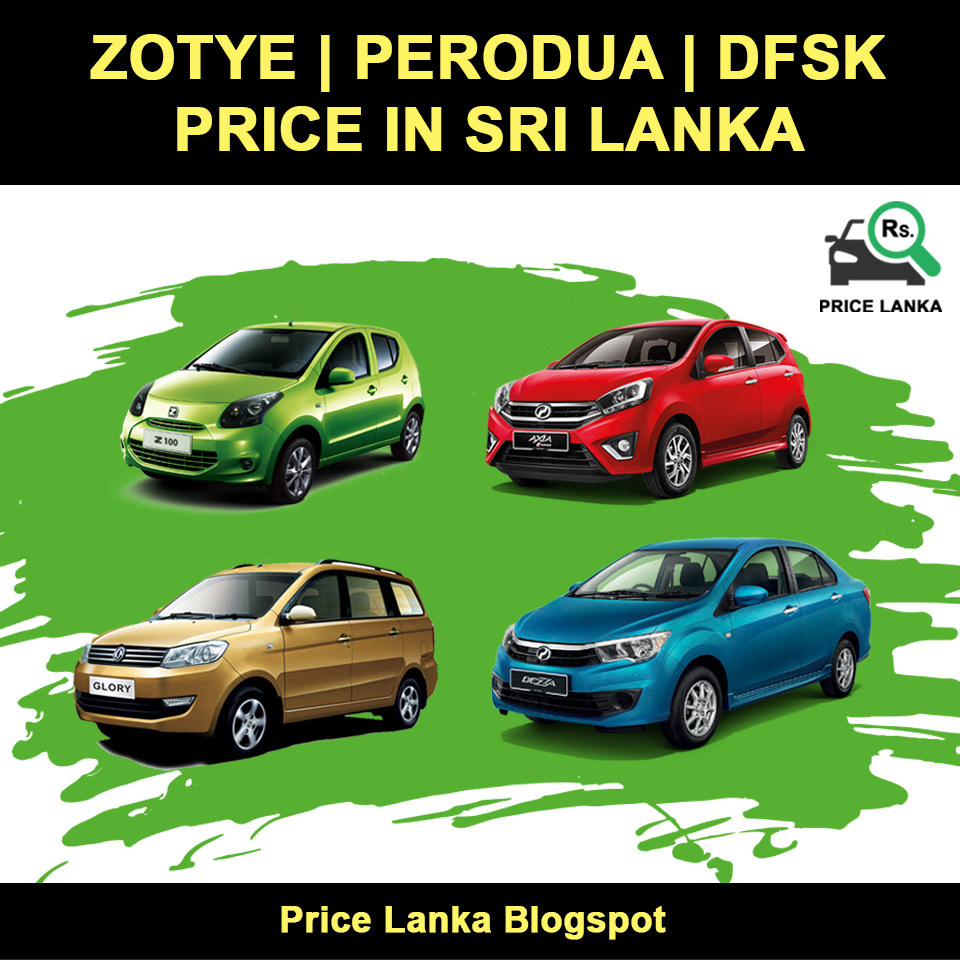 Zotye, Perodua and DFSK Car Price in Sri Lanka 2019