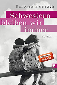 Schwestern bleiben wir immer: Roman