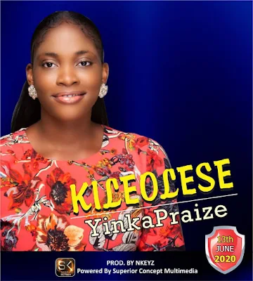 KILEOLESE by YINKA PRAIZE