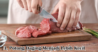 Potong Daging Menjadi Lebih Kecil merupakan salah satu tips mudah mengolah daging qurban sebelum dimasak