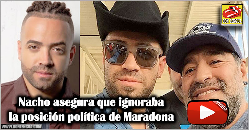 Nacho asegura que ignoraba la posición política de Maradona