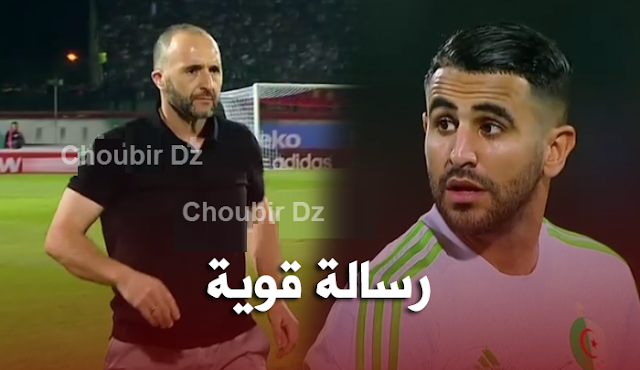 لاعبي المنتخب الجزائري في رسالة قوية لـ بلماضي