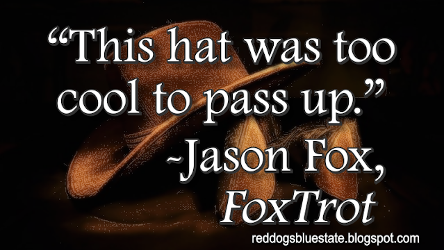 “This hat was too cool to pass up.” -Jason Fox, _FoxTrot_