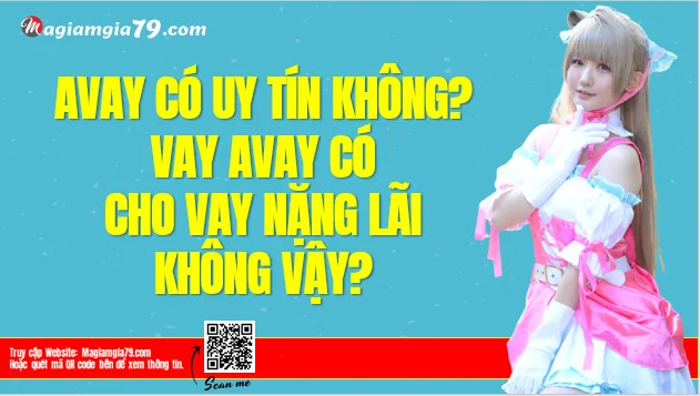 Avay có uy tín không? Avay cho vay nặng lãi không?