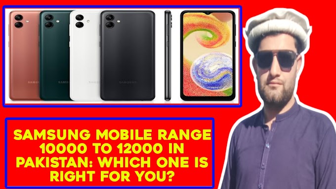 Samsung Mobile Range 10000 to 12000 in Pakistan: Which One is Right for You?