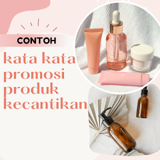 Kata Kata Promosi Produk Kecantikan Yang Dapat Menarik Pelanggan