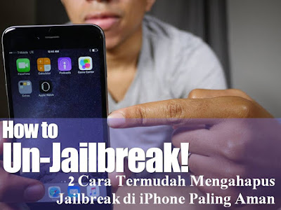 2 Cara Termudah Menghapus Jailbreak iPhone Paling Aman