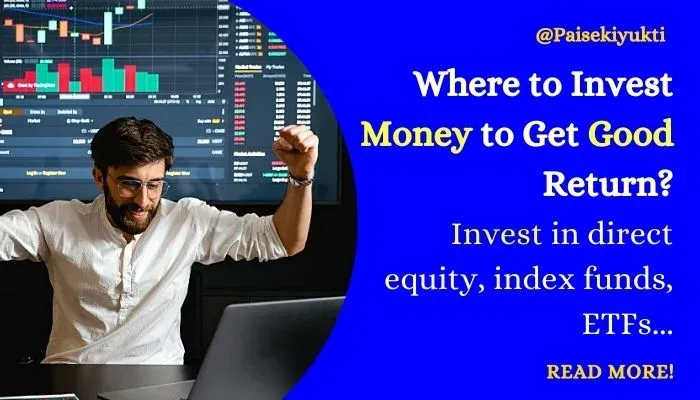 Where to Invest Money to Get Good Return