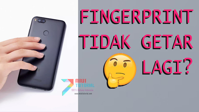 Bisakah Getar pada FingerPrint Xiaomi Mi A1 Dimatikan? Kalau Bisa Bagaimana Caranya? Tanpa Root SuperSU