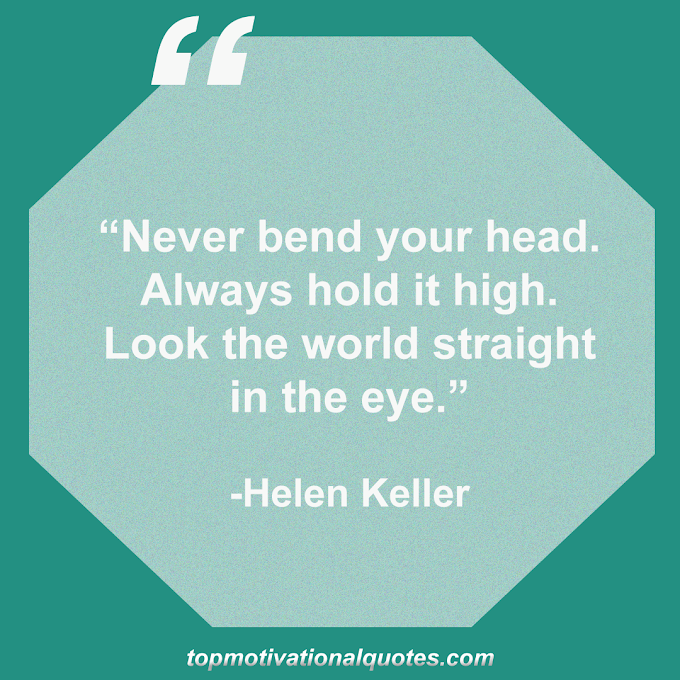 Never Bend Your Head By Helen Keller ( Famous )