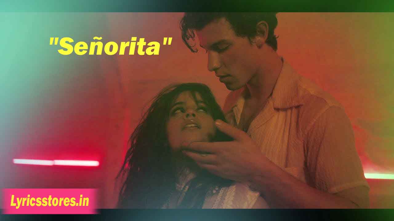 Senorita Shawn Mendes Camila Cabello Song Lyrics Lyricsstores In