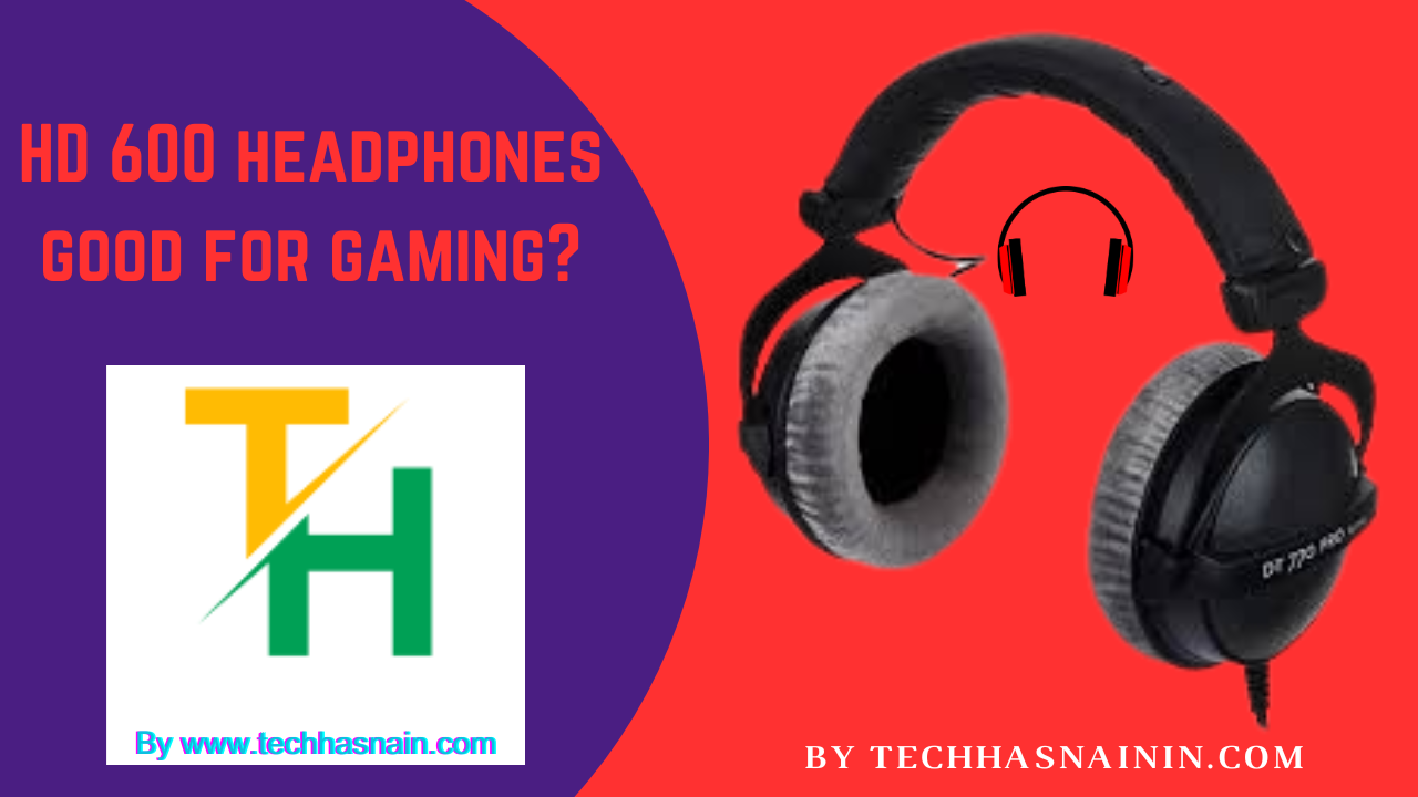 HD 600 headphones good for gaming