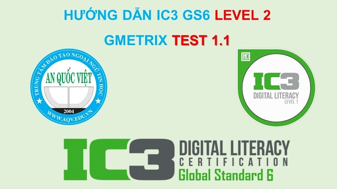 Hướng dẫn ôn thi IC3 GS6 Level 2 - Test 1.1