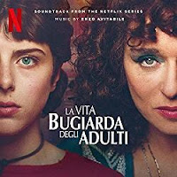 New Soundtracks: LA VITA BUGIARDA DEGLI ADULTI (Enzo Avitabile)