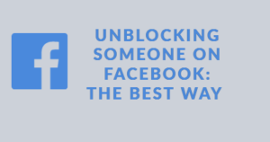 Unblocking someone on Facebook: The best way