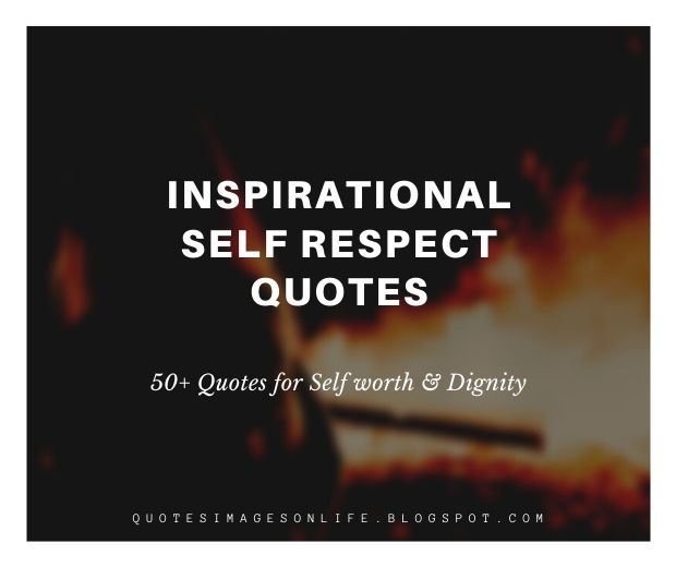 50+ Inspirational Self Respect Quotes with Images - Dignity