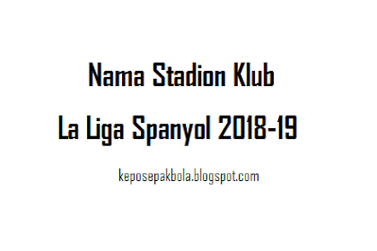 Daftar Stadion Klub Liga Spanyol 2018-2019