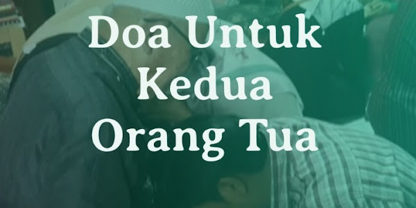 5+ Doa Untuk Kedua Orang Tua dan Artinya