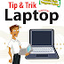 Tip & Trik Seputar Laptop
