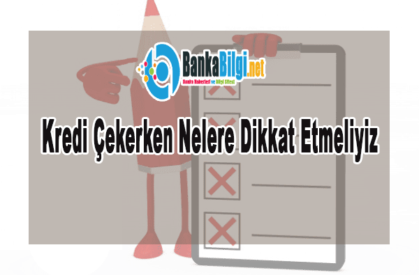 Kredi Çekeceklerin Dikkat Etmesi Gerekenler