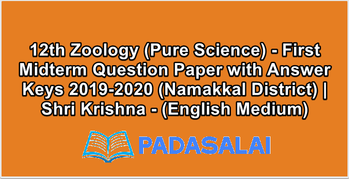 12th Zoology (Pure Science) - First Midterm Question Paper with Answer Keys 2019-2020 (Namakkal District) | Shri Krishna - (English Medium)