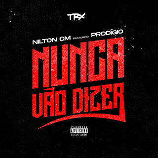 Nilton CM - Nunca Vão Dizer feat. Prodígio (Rap) [Download Mp3]