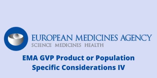 EMA GVP Product or Population Specific Considerations IV: Guideline on good pharmacovigilance practices (GVP) Product- or Population-Specific Considerations IV: Paediatric population