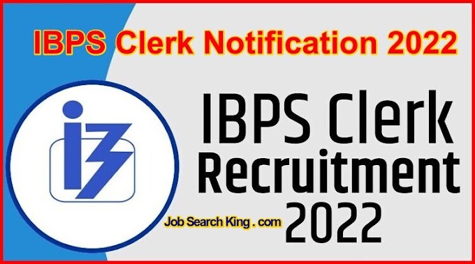 IBPS Clerk Notification 2022: 6035 Posts, Last Date 21 June 2022