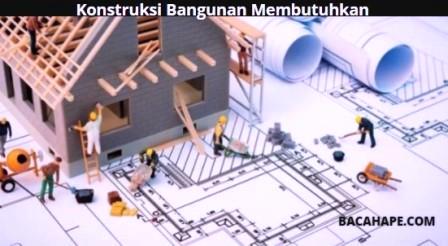 Konstruksi Bangunan Membutuhkan