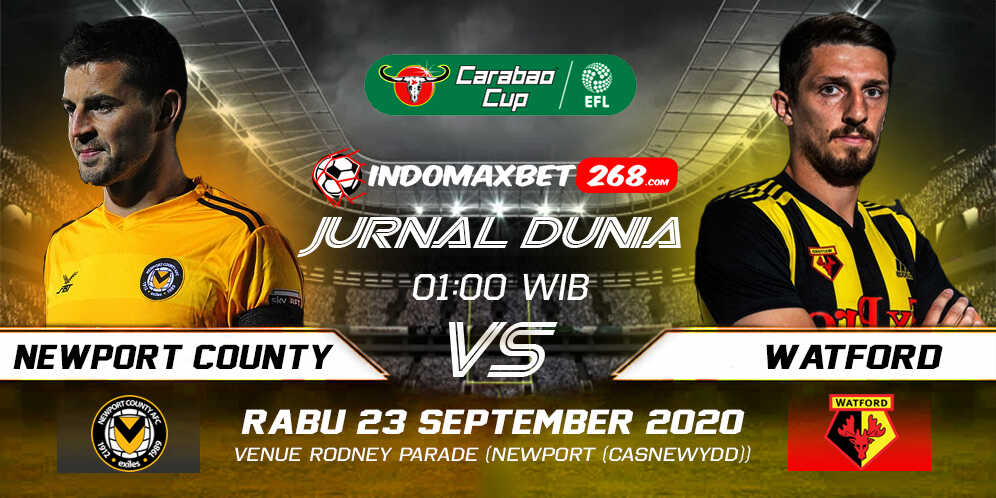 Prediksi Newport County vs Watford 23 September 2020 Pukul 01:00 WIB