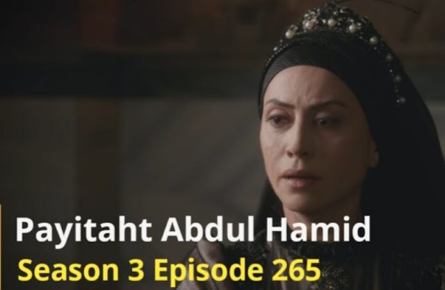 Payitaht Sultan Abdul Hamid Episode 265 Urdu dubbed by PTV