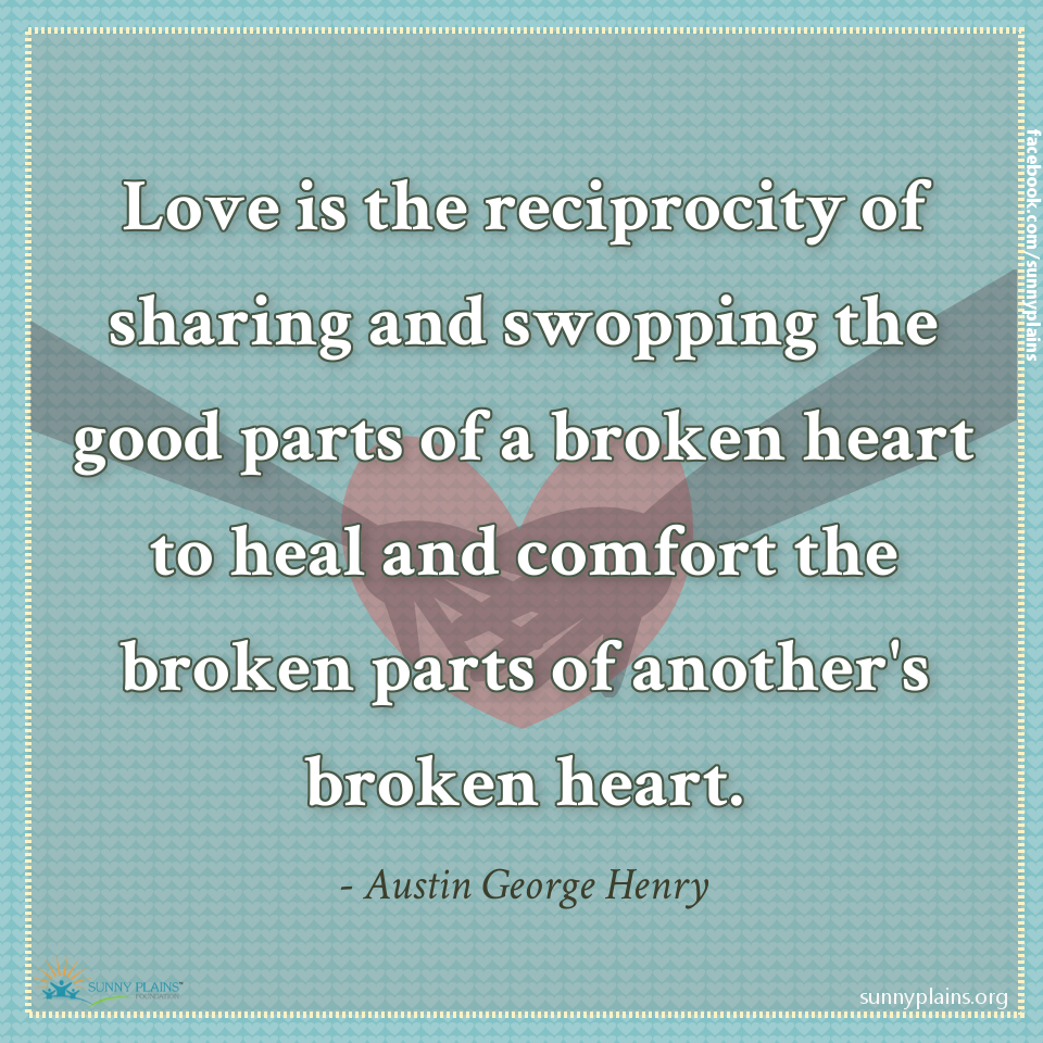 Healing A broken Heart LoveQuote Reciprocity Sunny