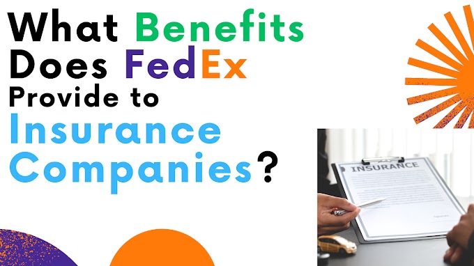  What Benefits Does FedEx Provide to Insurance Companies?