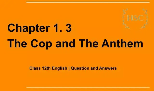Class 12 | Chapter 1.3 The Cop and The Anthem | Solved Question and Answers | Brainstorming 