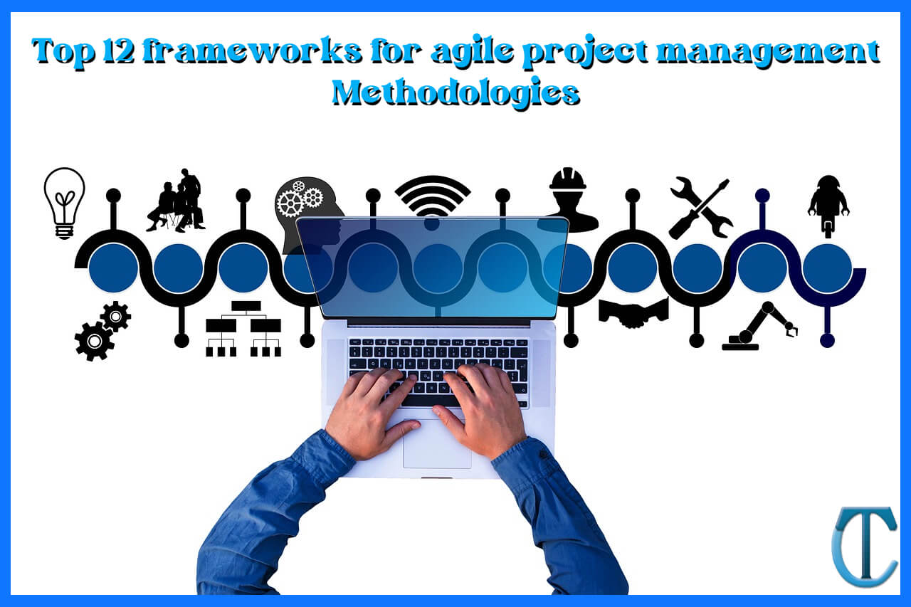 Top 12 frameworks for agile project management Methodologies