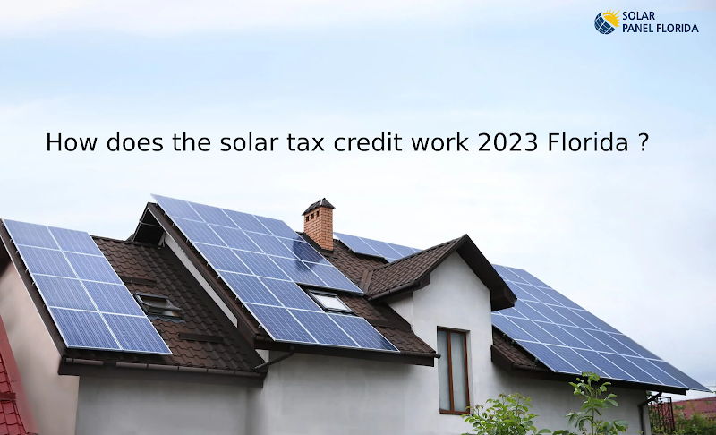 How does the solar tax credit work 2023 Florida ?