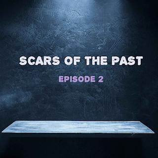 Scars Of The Past Episode 2