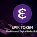 Epik Token | The Future Of Digital Collectibles