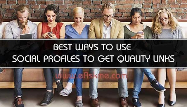 5 Best Ways to Use Social Profiles to Get Quality Links: eAskme