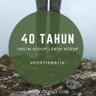 Usia 40 Tahun, Ingin Hidup Lebih Hidup