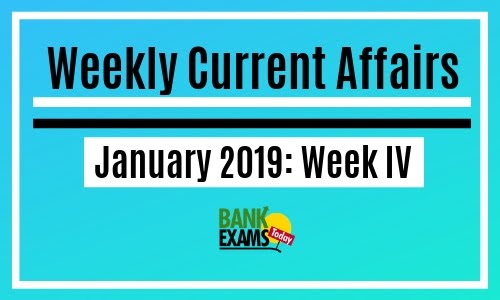 Weekly Current Affairs January 2019: Week IV 