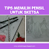 Tips Memilih Pensil untuk Sketsa