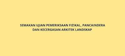 Semakan Ujian Pemeriksaan Fizikal Pancaindera dan Kecergasan Arkitek Landskap 2020