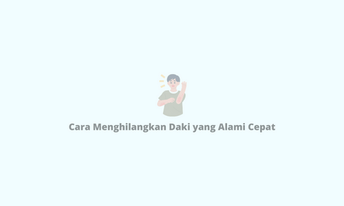 Cara Menghilangkan Daki yang Alami Cepat