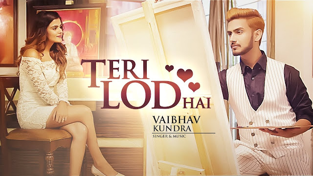 Teri Lod Hai Lyrics | Vaibhav Kundra (Full Song) | Latest Punjabi Songs 2017 | T-Series