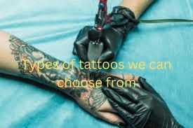 Types of tattoos we can choose from